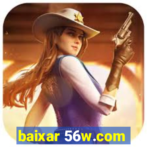 baixar 56w.com